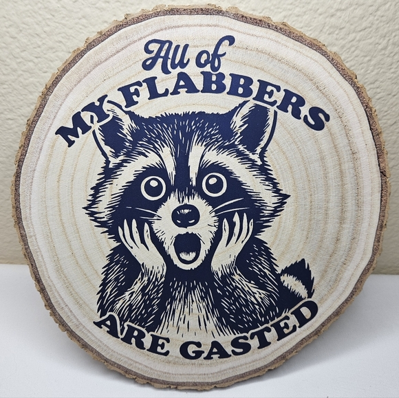 Hand Crafted Other - "All Of My Flabbers Are Gasted" Raccoon Wood Slice - Handmade